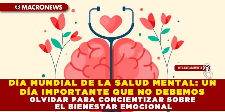 DÍA MUNDIAL DE LA SALUD MENTAL: UN DÍA IMPORTANTE QUE NO DEBEMOS OLVIDAR PARA CONCIENTIZAR SOBRE EL BIENESTAR EMOCIONAL