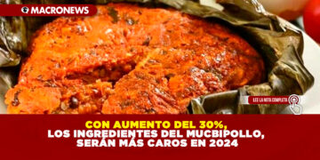 CON AUMENTO DEL 30%, LOS INGREDIENTES DEL MUCBIPOLLO, SERÁN MÁS CAROS EN 2024