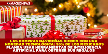 LAS COMPRAS NAVIDEÑAS VIENEN CON UNA NOVEDAD TECNOLÓGICA: 36% DE LOS MEXICANOS PLANEA USAR HERRAMIENTAS DE INTELIGENCIA ARTIFICIAL PARA OBTENER SUS REGALOS