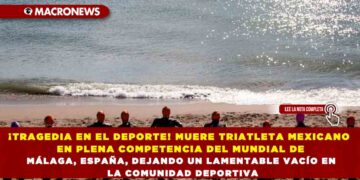 ¡TRAGEDIA EN EL DEPORTE! MUERE TRIATLETA MEXICANO EN PLENA COMPETENCIA DEL MUNDIAL DE MÁLAGA, ESPAÑA, DEJANDO UN LAMENTABLE VACÍO EN LA COMUNIDAD DEPORTIVA