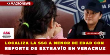 LOCALIZA LA SSC A MENOR DE EDAD CON REPORTE DE EXTRAVÍO EN VERACRUZ