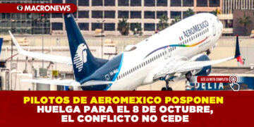 PILOTOS DE AEROMEXICO POSPONEN HUELGA PARA EL 8 DE OCTUBRE, EL CONFLICTO NO CEDE