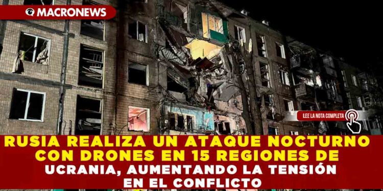 RUSIA REALIZA UN ATAQUE NOCTURNO CON DRONES EN 15 REGIONES DE UCRANIA, AUMENTANDO LA TENSIÓN EN EL CONFLICTO