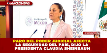 PARO DEL PODER JUDICIAL AFECTA LA SEGURIDAD DEL PAÍS, DIJO LA PRESIDENTA CLAUDIA SHEINBAUM