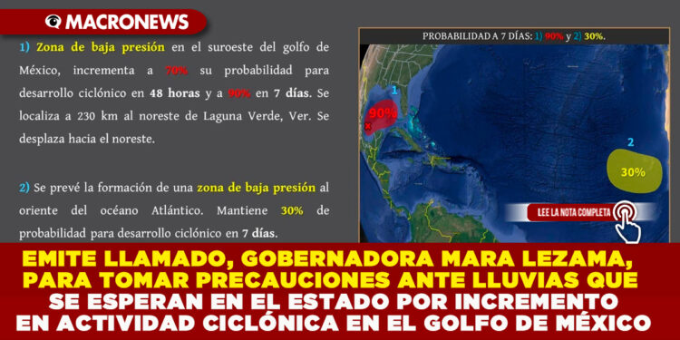 EMITE LLAMADO, GOBERNADORA MARA LEZAMA, PARA TOMAR PRECAUCIONES ANTE LLUVIAS QUE SE ESPERAN EN EL ESTADO POR INCREMENTO EN ACTIVIDAD CICLÓNICA EN EL GOLFO DE MÉXICO