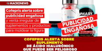 COFEPRIS ALERTA SOBRE SUPLEMENTO DE ÁCIDO HIALURÓNICO QUE PUEDE SER PELIGROSO