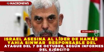 ISRAEL ASESINA AL LÍDER DE HAMÁS RESPONSABLE DEL ATAQUE DEL 7 DE OCTUBRE, SEGÚN INFORMES DEL EJÉRCITO