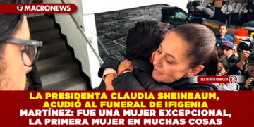 LA PRESIDENTA CLAUDIA SHEINBAUM, ACUDIÓ AL FUNERAL DE IFIGENIA MARTÍNEZ: FUE UNA MUJER EXCEPCIONAL, LA PRIMERA MUJER EN MUCHAS COSAS