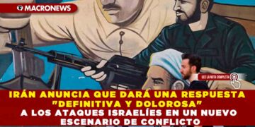 IRÁN ANUNCIA QUE DARÁ UNA RESPUESTA «DEFINITIVA Y DOLOROSA» A LOS ATAQUES ISRAELÍES EN UN NUEVO ESCENARIO DE CONFLICTO