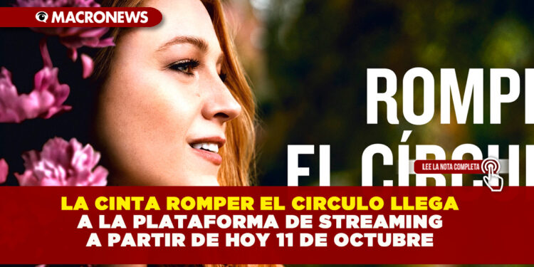 LA CINTA ROMPER EL CIRCULO LLEGA A LA PLATAFORMA DE STREAMING A PARTIR DE HOY 11 DE OCTUBRE