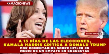 A 13 DÍAS DE LAS ELECCIONES, KAMALA HARRIS CRITICA A DONALD TRUMP POR COMENTARIOS SOBRE HITLER EN MEDIO DE UN EMPATE EN ENCUESTAS