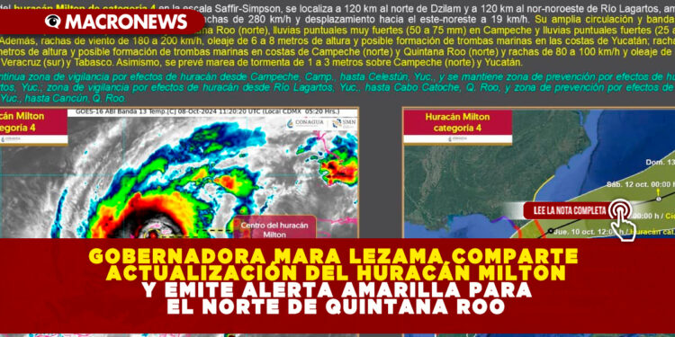 GOBERNADORA MARA LEZAMA COMPARTE ACTUALIZACIÓN DEL HURACÁN MILTON Y EMITE ALERTA AMARILLA PARA EL NORTE DE QUINTANA ROO