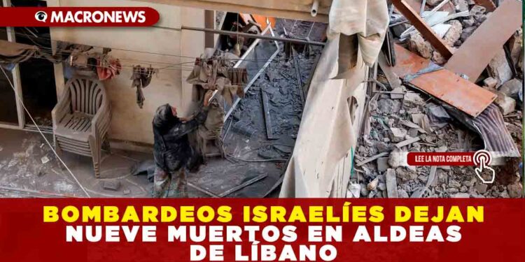 BOMBARDEOS ISRAELÍES DEJAN NUEVE MUERTOS EN ALDEAS DE LÍBANO