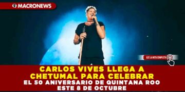 CARLOS VIVES LLEGA A CHETUMAL PARA CELEBRAR EL 50 ANIVERSARIO DE QUINTANA ROO ESTE 8 DE OCTUBRE