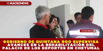 GOBIERNO DE QUINTANA ROO SUPERVISA AVANCES EN LA REHABILITACIÓN DEL PALACIO DE LOS DEPORTES EN CHETUMAL