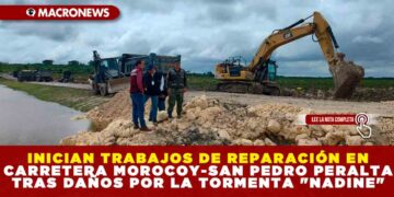 INICIAN TRABAJOS DE REPARACIÓN EN CARRETERA MOROCOY-SAN PEDRO PERALTA TRAS DAÑOS POR LA TORMENTA «NADINE»