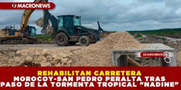 REHABILITAN CARRETERA MOROCOY-SAN PEDRO PERALTA TRAS PASO DE LA TORMENTA TROPICAL «NADINE»