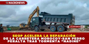 SEOP ACELERA LA REPARACIÓN DE LA CARRETERA MOROCOY-SAN PEDRO PERALTA TRAS TORMENTA «NADINE»