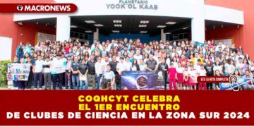 COQHCYT CELEBRA EL 1ER ENCUENTRO DE CLUBES DE CIENCIA EN LA ZONA SUR 2024