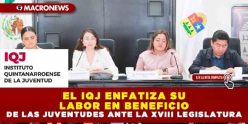 EL IQJ ENFATIZA SU LABOR EN BENEFICIO DE LAS JUVENTUDES ANTE LA XVIII LEGISLATURA