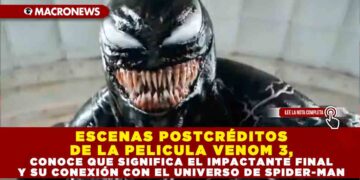 ESCENAS POSTCRÉDITOS DE LA PELICULA VENOM 3, CONOCE QUE SIGNIFICA EL IMPACTANTE FINAL Y SU CONEXIÓN CON EL UNIVERSO DE SPIDER-MAN