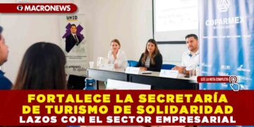 FORTALECE LA SECRETARÍA DE TURISMO DE SOLIDARIDAD LAZOS CON EL SECTOR EMPRESARIAL