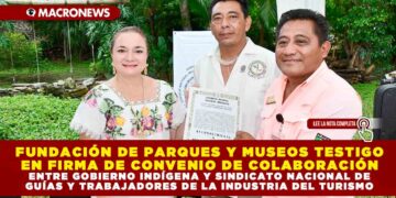 FUNDACIÓN DE PARQUES Y MUSEOS TESTIGO EN FIRMA DE CONVENIO DE COLABORACIÓN ENTRE GOBIERNO INDÍGENA Y SINDICATO NACIONAL DE GUÍAS Y TRABAJADORES DE LA INDUSTRIA DEL TURISMO