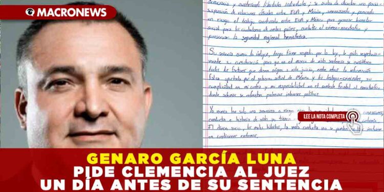 GENARO GARCÍA LUNA PIDE CLEMENCIA AL JUEZ UN DÍA ANTES DE SU SENTENCIA