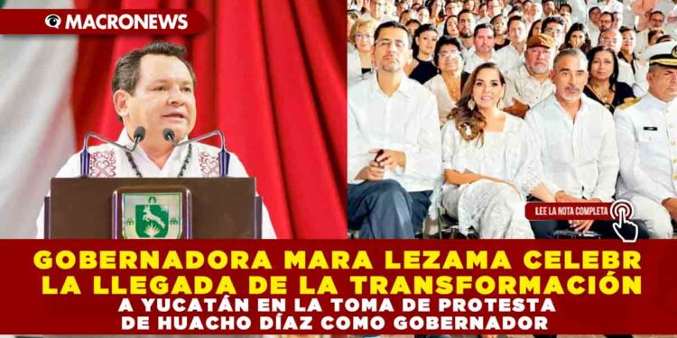 GOBERNADORA MARA LEZAMA CELEBRA LA LLEGADA DE LA TRANSFORMACIÓN A YUCATÁN EN LA TOMA DE PROTESTA DE HUACHO DÍAZ COMO GOBERNADOR
