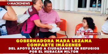 GOBERNADORA MARA LEZAMA COMPARTE IMÁGENES DEL APOYO DADO A CIUDADANOS EN REFUGIOS POR EL HURACÁN MILTON