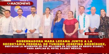 GOBERNADORA MARA LEZAMA JUNTO A LA SECRETARIA FEDERAL DE TURISMO JOSEFINA RODRÍGUEZ, DESTACAN LA INVERSIÓN DE 700 MILLONES DE DÓLARES DE GRUPO XCARET, PARA AMPLIAR EL HOTEL XCARET MÉXICO