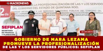 GOBIERNO DE MARA LEZAMA PROMUEVE LA PROFESIONALIZACIÓN DE LAS Y LOS SERVIDORES PÚBLICOS: SEFIPLAN