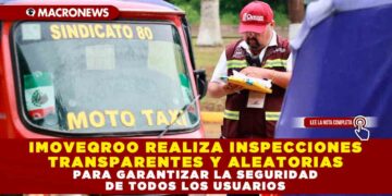 IMOVEQROO REALIZA INSPECCIONES TRANSPARENTES Y ALEATORIAS PARA GARANTIZAR LA SEGURIDAD DE TODOS LOS USUARIOS