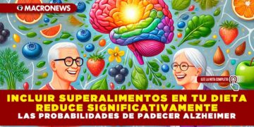 INCLUIR SUPERALIMENTOS EN TU DIETA REDUCE SIGNIFICATIVAMENTE LAS PROBABILIDADES DE PADECER ALZHEIMER