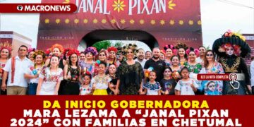 DA INICIO GOBERNADORA MARA LEZAMA A “JANAL PIXAN 2024” CON FAMILIAS EN CHETUMAL