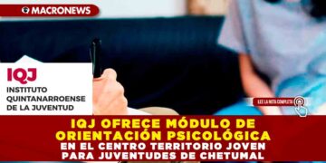 IQJ OFRECE MÓDULO DE ORIENTACIÓN PSICOLÓGICA EN EL CENTRO TERRITORIO JOVEN PARA JUVENTUDES DE CHETUMAL