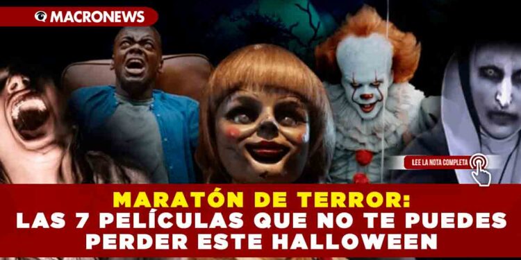 MARATÓN DE TERROR: LAS 7 PELÍCULAS QUE NO TE PUEDES PERDER ESTE HALLOWEEN