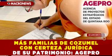 MÁS FAMILIAS DE COZUMEL CON CERTEZA JURÍDICA DE SU PATRIMONIO: AGEPRO