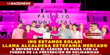 ¡NO ESTAMOS SOLAS! LLAMA ALCALDESA ESTEFANÍA MERCADO A ENFRENTAR EL CÁNCER DE MAMA CON LA FUERZA DE LA PREVENCIÓN EN SOLIDARIDAD