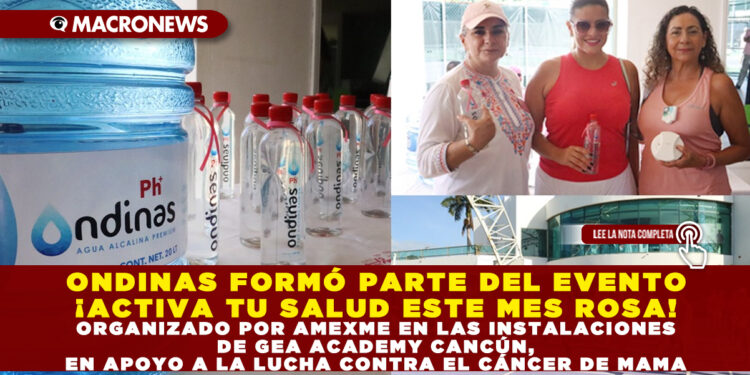 ONDINAS FORMÓ PARTE DEL EVENTO ¡ACTIVA TU SALUD ESTE MES ROSA! ORGANIZADO POR AMEXME EN LAS INSTALACIONES DE GEA ACADEMY CANCÚN, EN APOYO A LA LUCHA CONTRA EL CÁNCER DE MAMA