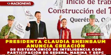 PRESIDENTA CLAUDIA SHEINBAUM ANUNCIA CREACIÓN DE SISTEMA ÚNICO DE INTELIGENCIA CON PARTICIPACIÓN DE SEDENA, MARINA Y SSPC