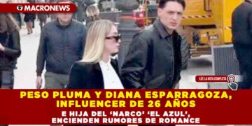 PESO PLUMA Y DIANA ESPARRAGOZA, INFLUENCER DE 26 AÑOS E HIJA DEL ‘NARCO’ ‘EL AZUL’, ENCIENDEN RUMORES DE ROMANCE