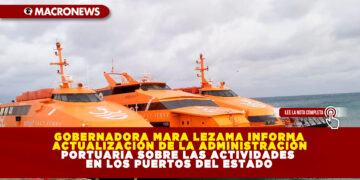 GOBERNADORA MARA LEZAMA INFORMA ACTUALIZACIÓN DE LA ADMINISTRACIÓN PORTUARIA SOBRE LAS ACTIVIDADES EN LOS PUERTOS DEL ESTADO