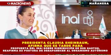 PRESIDENTA CLAUDIA SHEINBAUM, AFIRMA QUE ES TARDE PARA PROPUESTA DEL INAI SOBRE DISMINUCIÓN DE SUS GASTOS, REAFIRMA SU POSTURA DE DESAPARECER AL ORGANISMO AUTÓNOMO