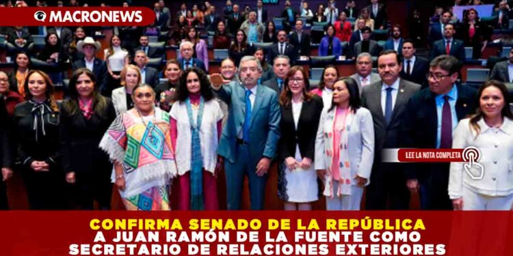 CONFIRMA SENADO DE LA REPÚBLICA A JUAN RAMÓN DE LA FUENTE COMO SECRETARIO DE RELACIONES EXTERIORES