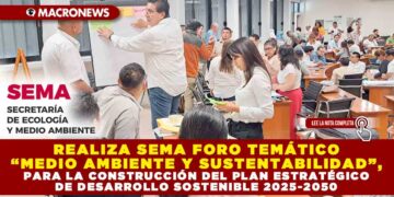 REALIZA SEMA FORO TEMÁTICO “MEDIO AMBIENTE Y SUSTENTABILIDAD”, PARA LA CONSTRUCCIÓN DEL PLAN ESTRATÉGICO DE DESARROLLO SOSTENIBLE 2025-2050