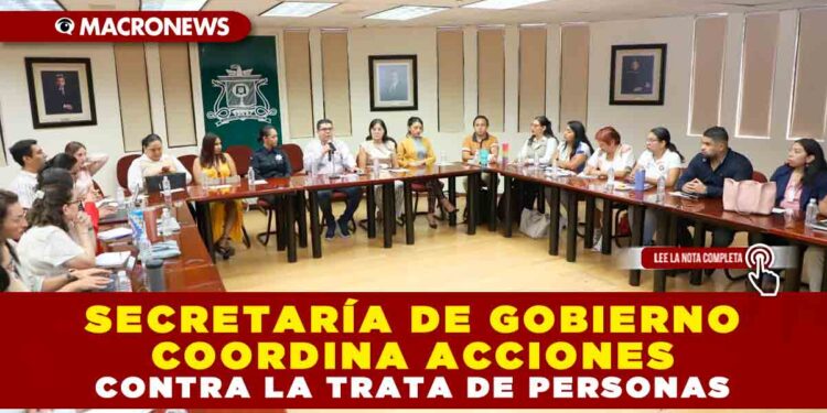 SECRETARÍA DE GOBIERNO COORDINA ACCIONES CONTRA LA TRATA DE PERSONAS