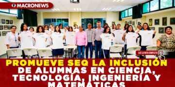 PROMUEVE SEQ LA INCLUSIÓN DE ALUMNAS EN CIENCIA, TECNOLOGÍA, INGENIERÍA Y MATEMÁTICAS
