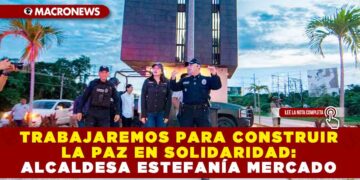 TRABAJAREMOS PARA CONSTRUIR LA PAZ EN SOLIDARIDAD: ALCALDESA ESTEFANÍA MERCADO