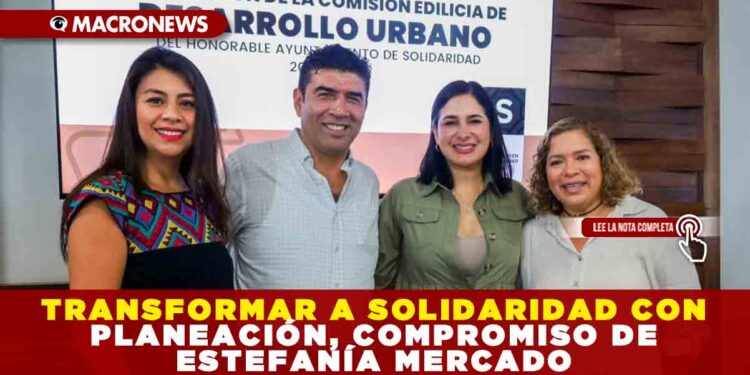 TRANSFORMAR A SOLIDARIDAD CON PLANEACIÓN, COMPROMISO DE ESTEFANÍA MERCADO